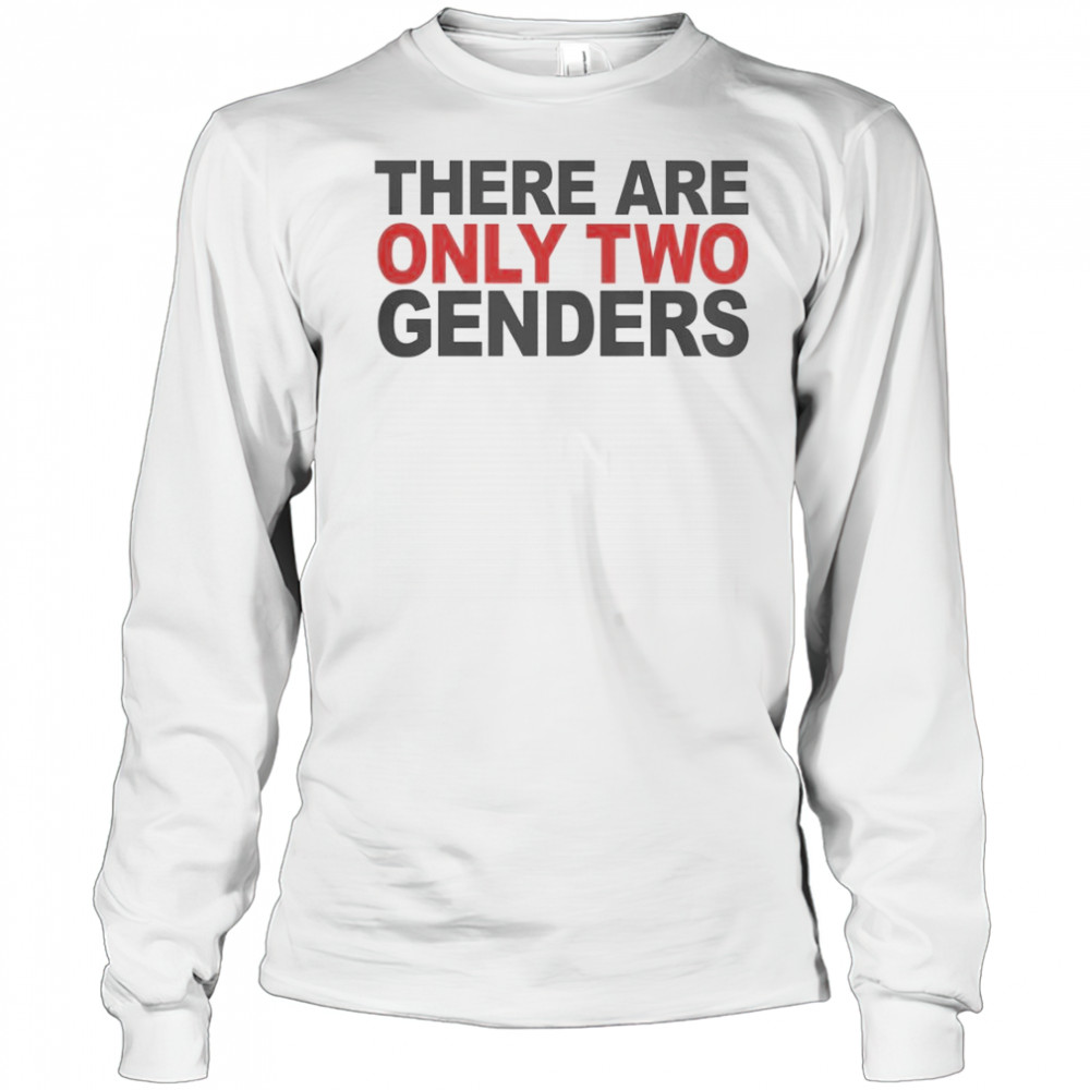 There Are Only Two Genders T-Shirt Long Sleeved