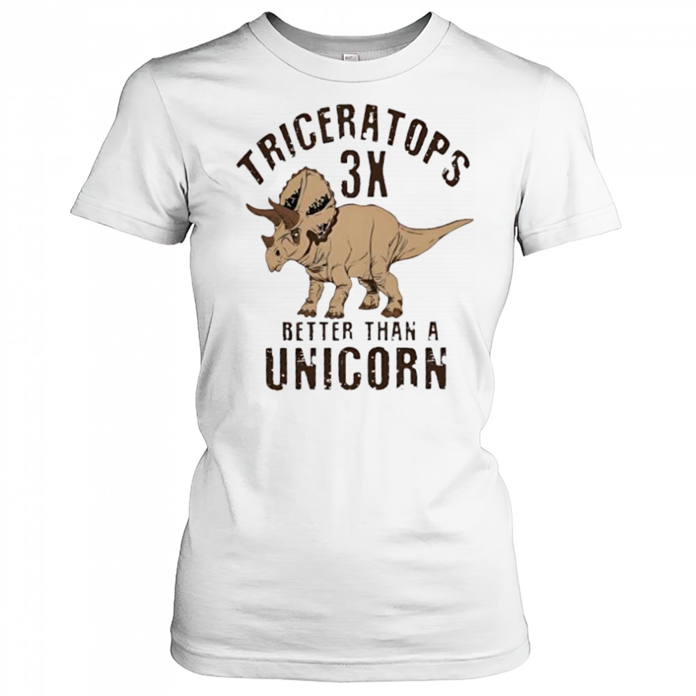 Triceratops 3x better than a unicorn shirt Women's T-shirt