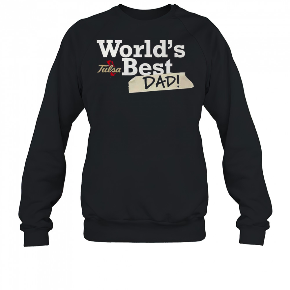 Tulsa Golden Hurricane World’s Best Dad T-Shirt Sweatshirt