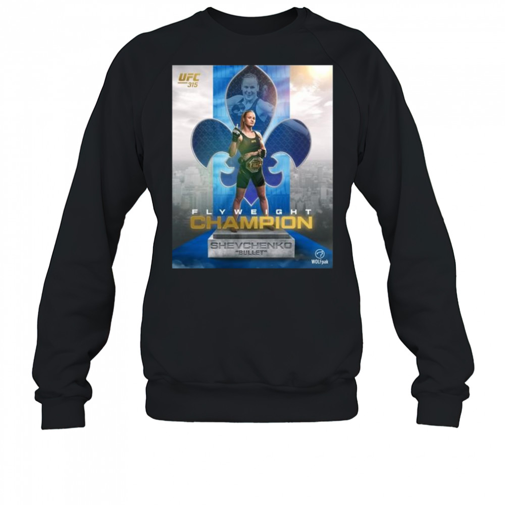 UFC 315 Valentina Shevchenko defeats Manon Fiorot o remain the flyweight champion of the world 2025 t-shirt Sweatshirt