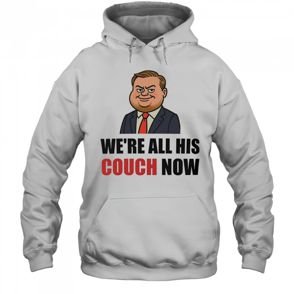 We’re all his couch now Vance’s couch shirt Hoodie