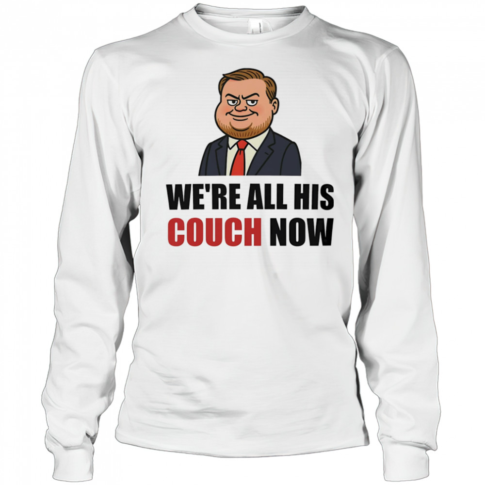 We’re all his couch now Vance’s couch shirt Long Sleeved