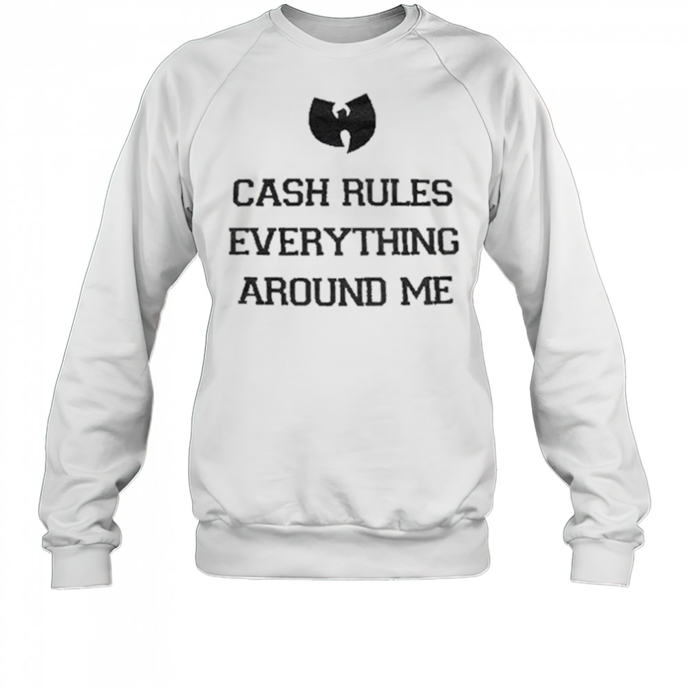 Wu-Tang Clan Cash Rules Everything Around Me T-shirt Sweatshirt