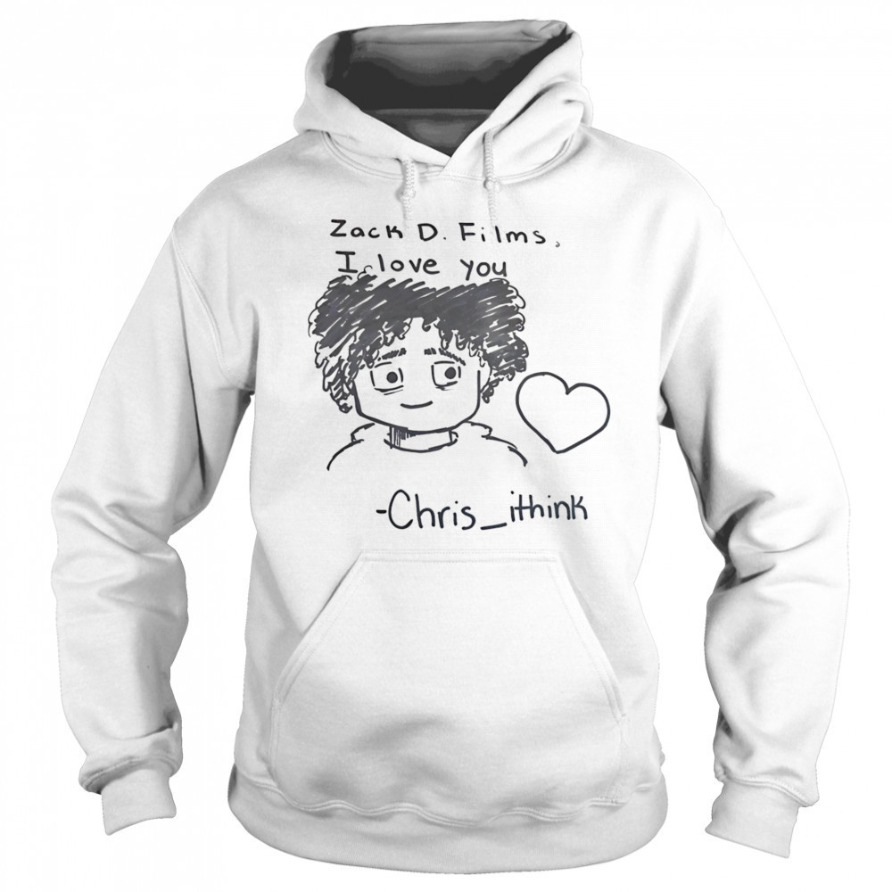 Zack D Films I love you Chris Ithink shirt Sweatshirt