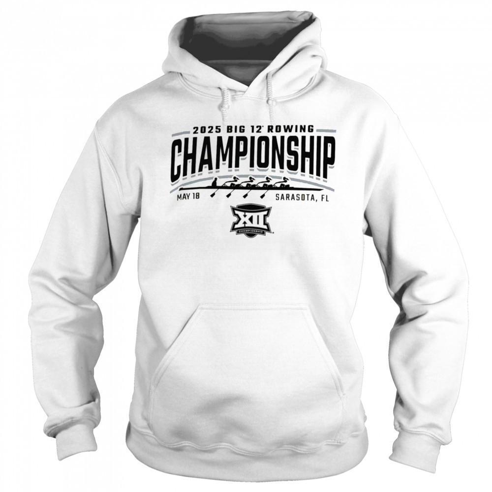 2025 Big 12 Rowing Championship Sarasota, Fl May 18 Shirt Sweatshirt