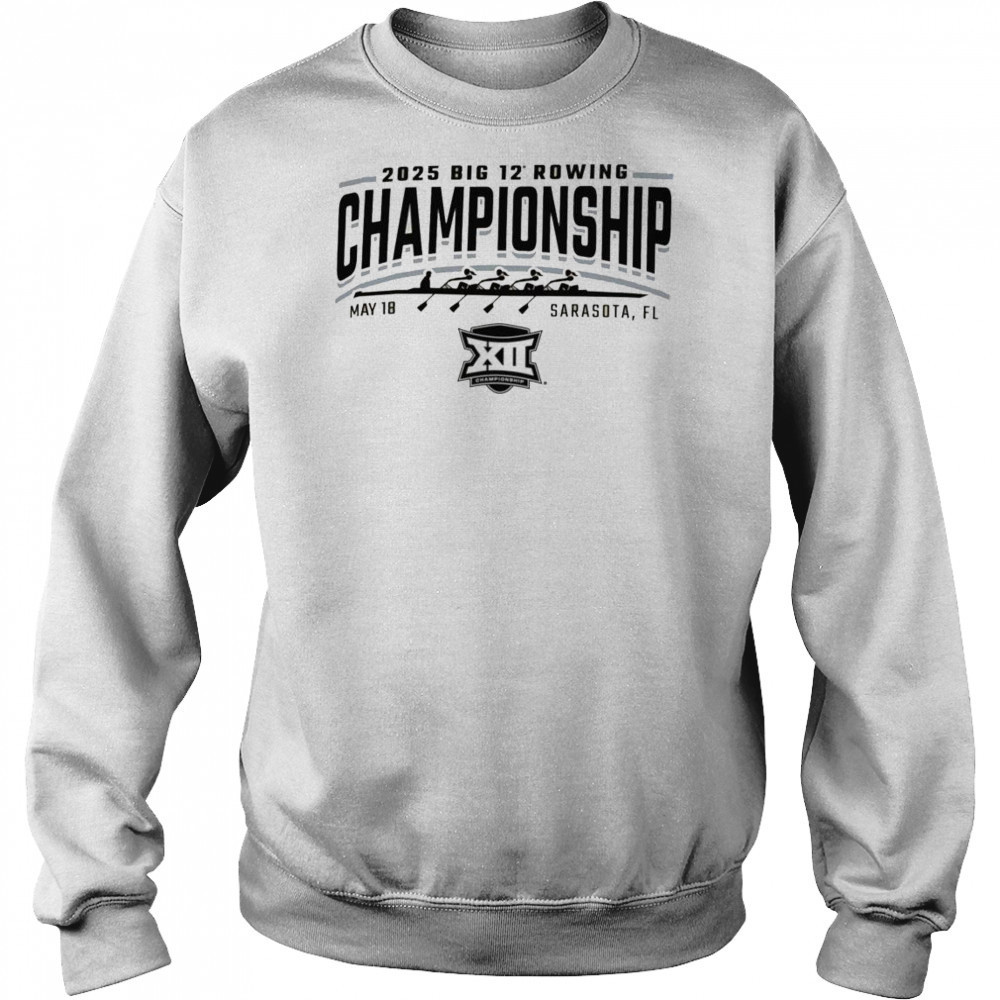 2025 Big 12 Rowing Championship Sarasota, Fl May 18 Shirt Hoodie