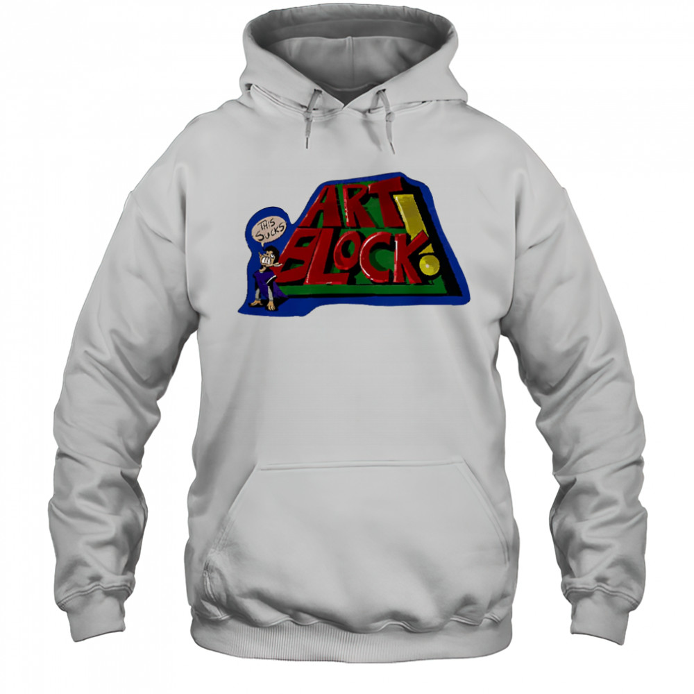 Art block this sucks graphic shirt Hoodie