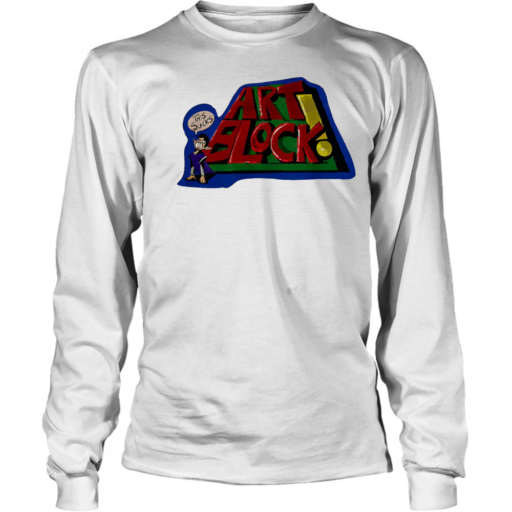 Art block this sucks graphic shirt Long Sleeved
