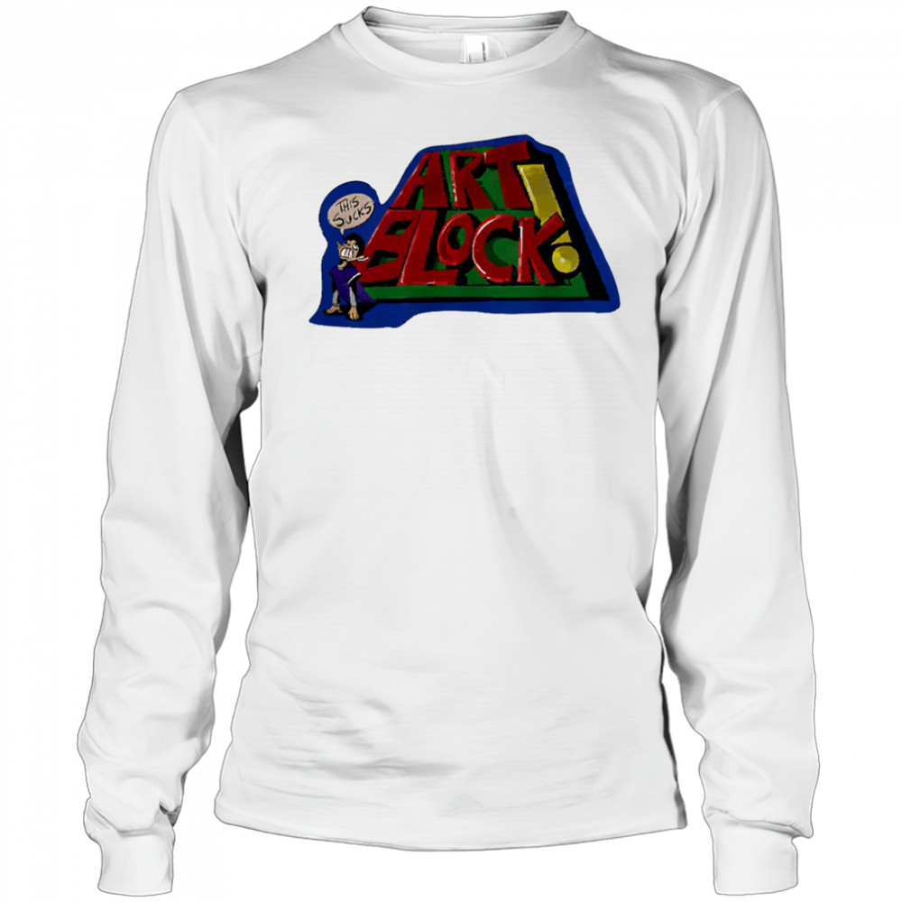 Art block this sucks graphic shirt Long Sleeved