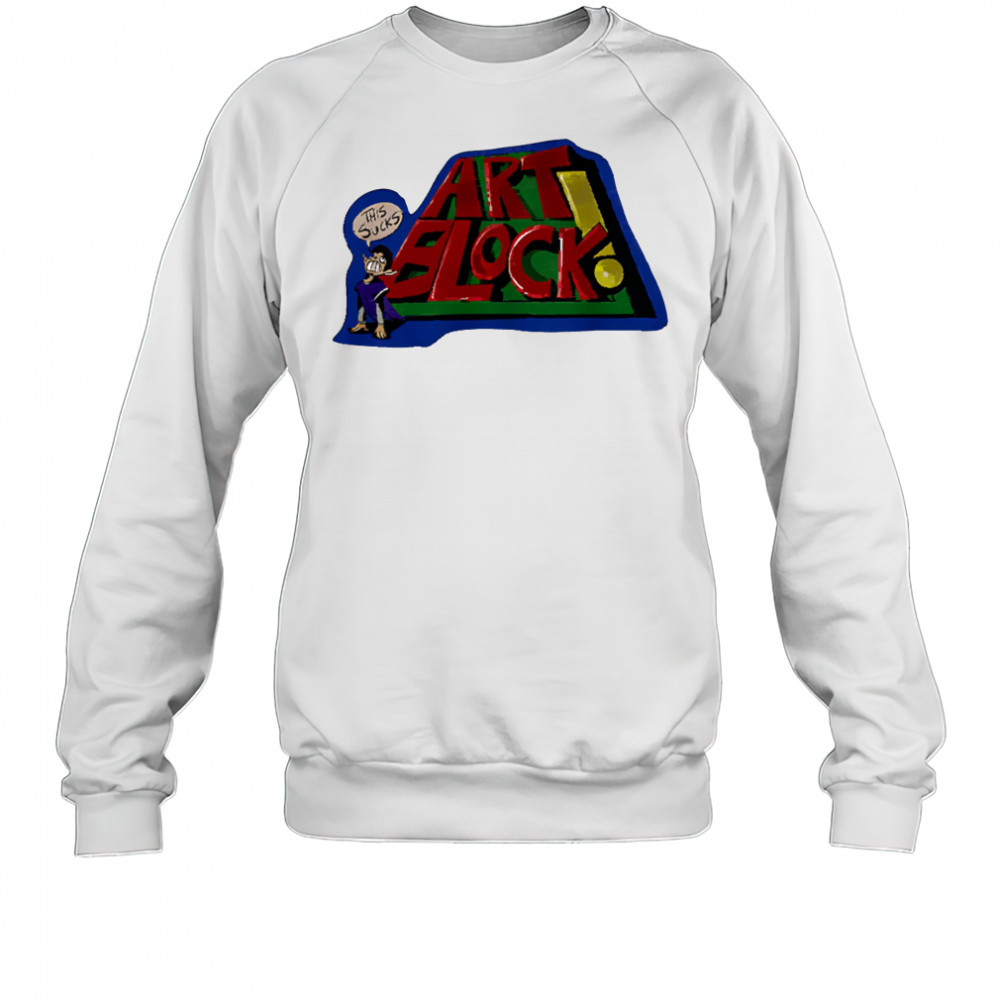 Art block this sucks graphic shirt Sweatshirt