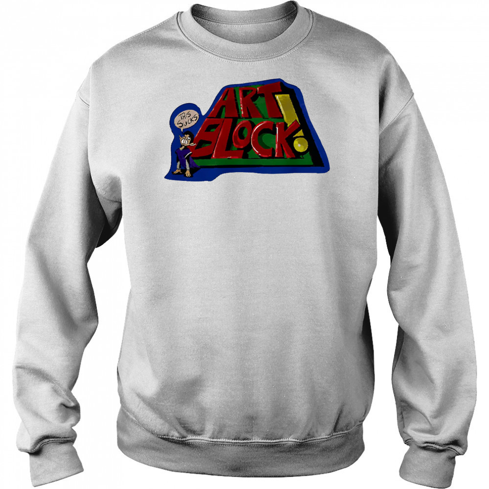 Art block this sucks graphic shirt Hoodie