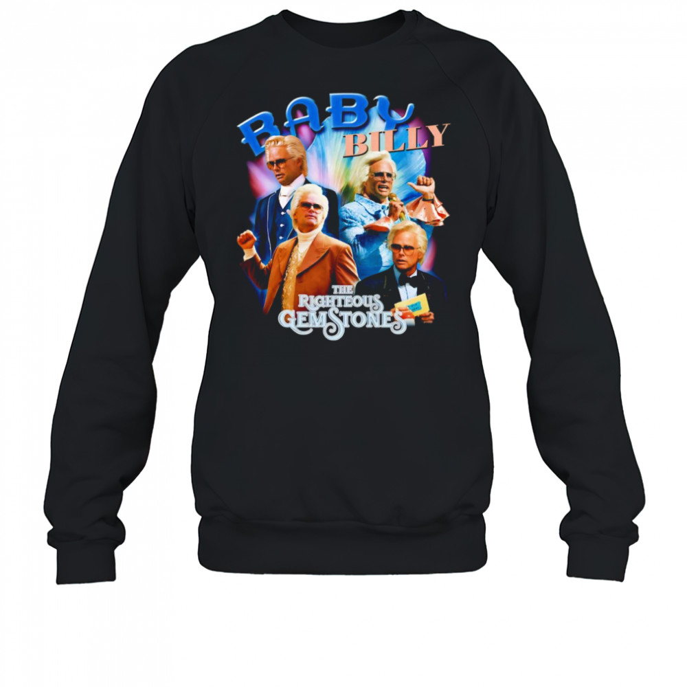 Baby Billy The Righteous Gemstones shirt Sweatshirt