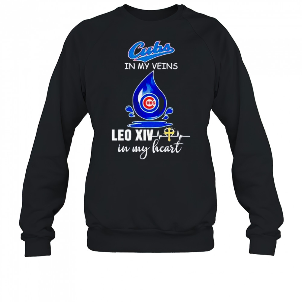 Chicago Cubs in my veins Leo XIV in my heart Pope Leo XIV shirt Sweatshirt