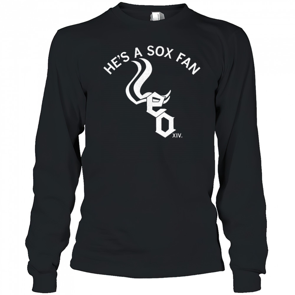 Chicago White Sox he’s a Sox fan shirt Long Sleeved
