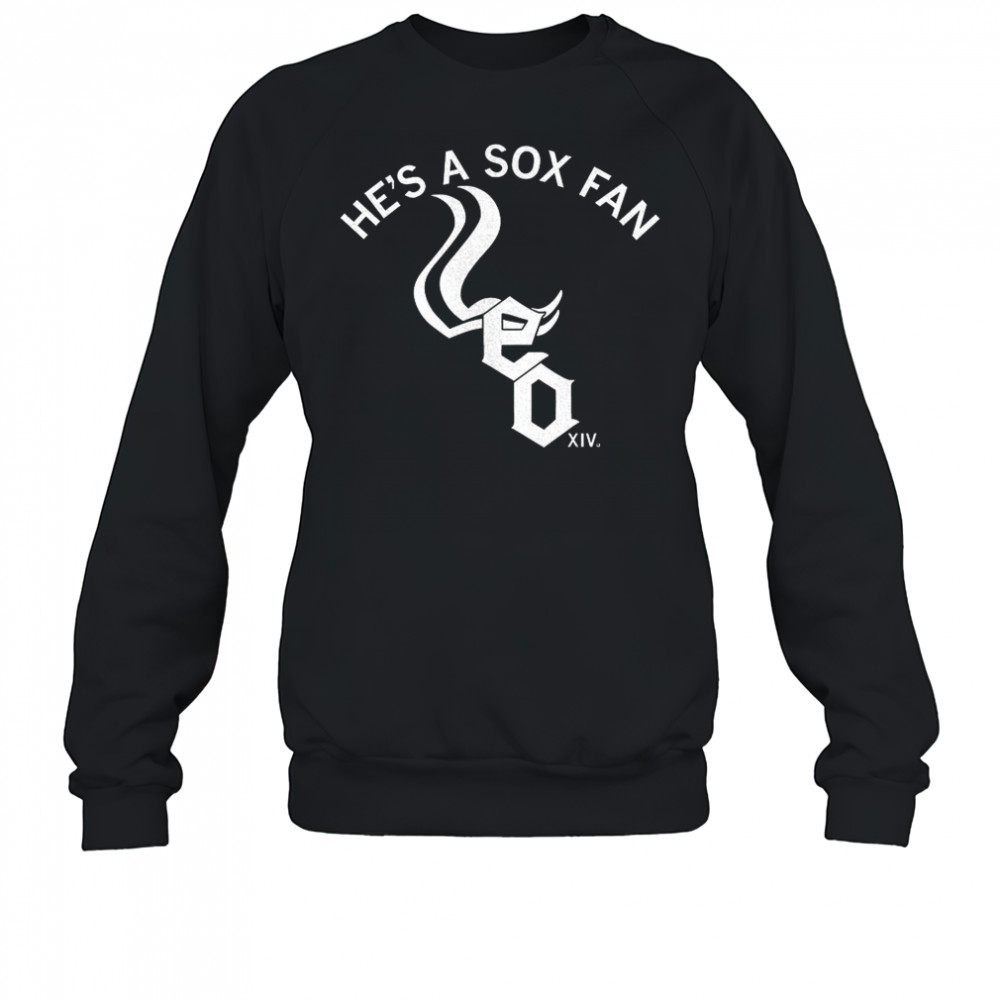 Chicago White Sox he’s a Sox fan shirt Sweatshirt