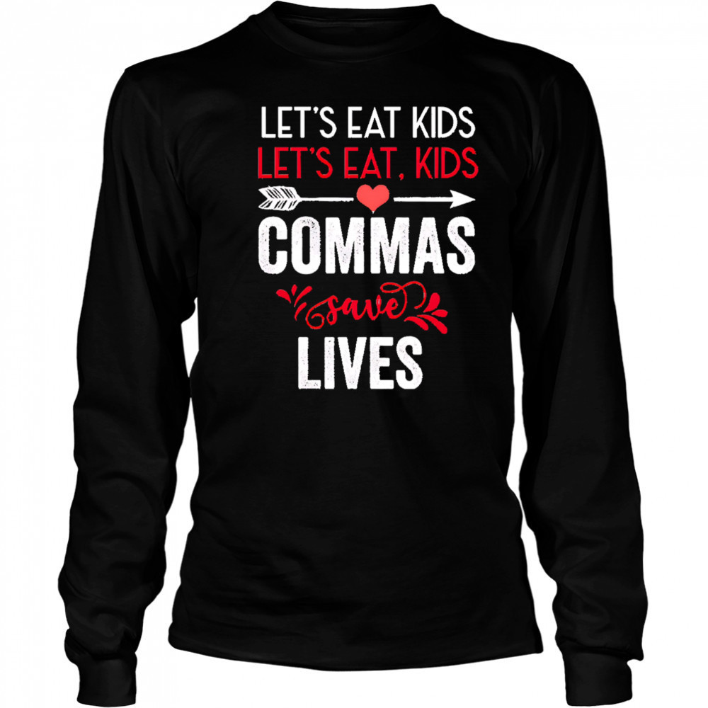 Commas save lives funny grammar shirt Long Sleeved