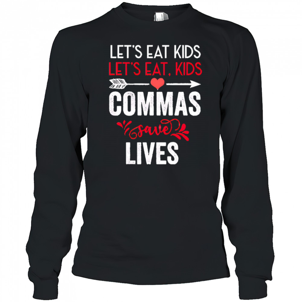 Commas save lives funny grammar shirt Long Sleeved