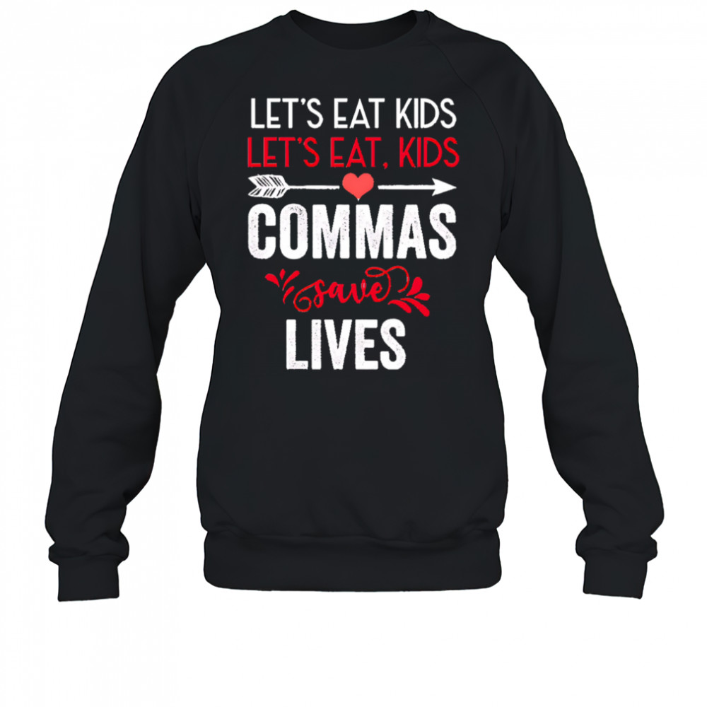 Commas save lives funny grammar shirt Sweatshirt