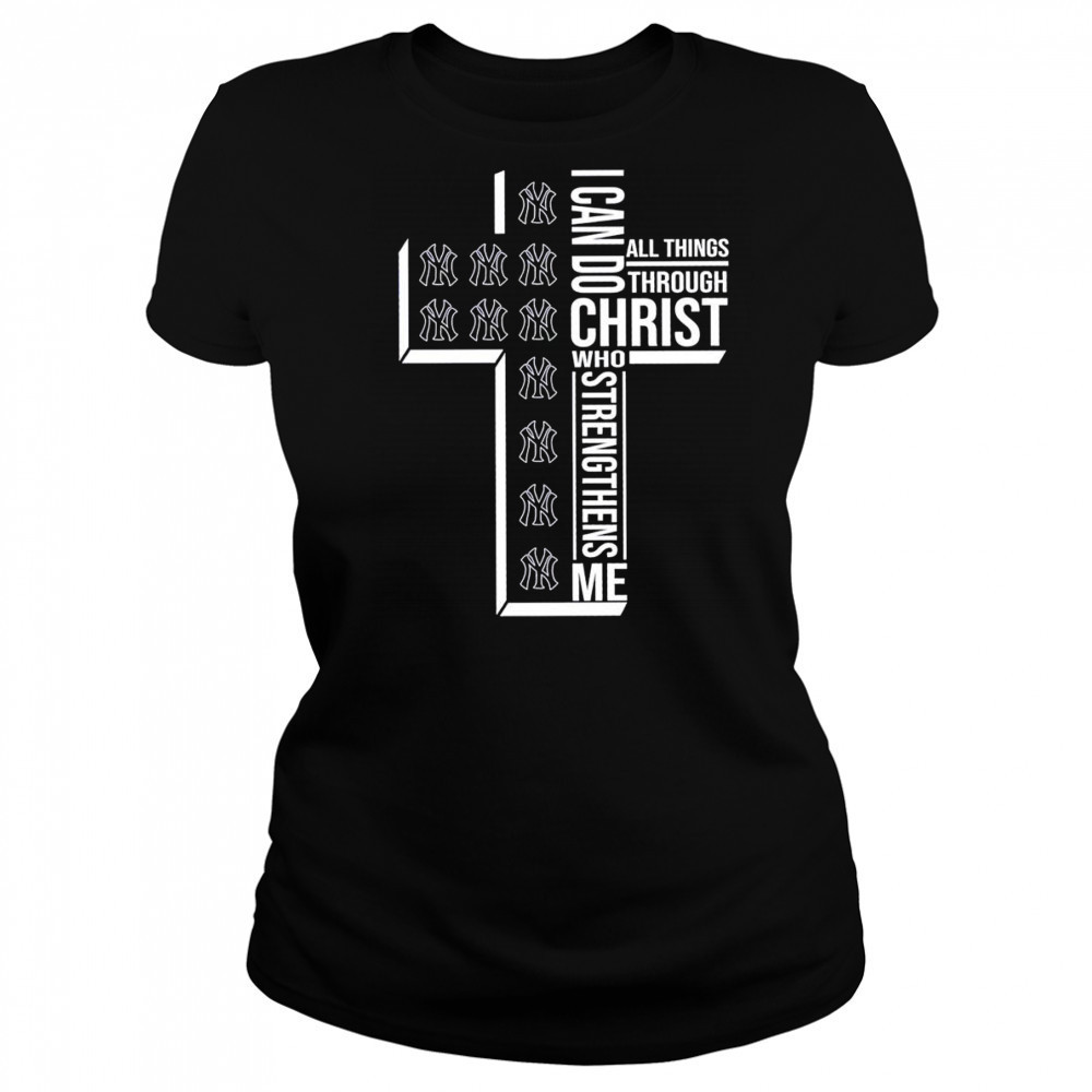 Cross I can do all things through Christ who strengthens me New York Yankees shirt Women's T-shirt