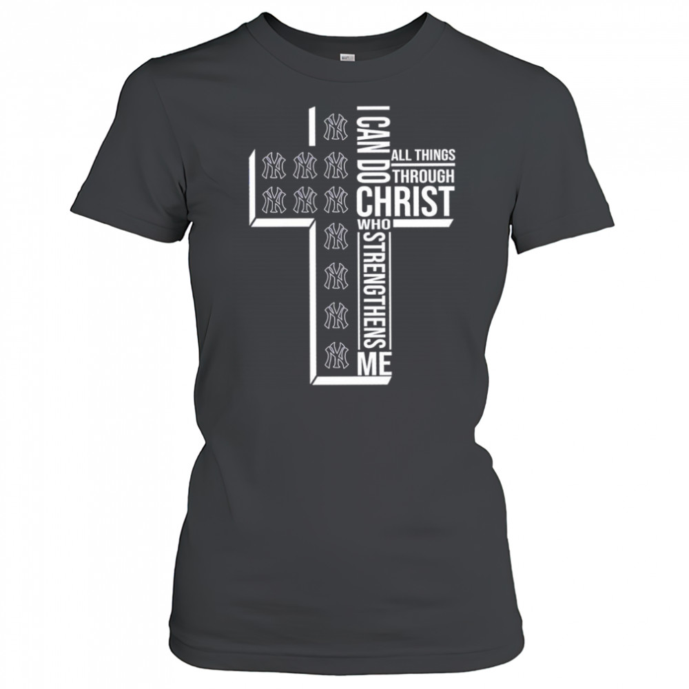 Cross I can do all things through Christ who strengthens me New York Yankees shirt Women's T-shirt