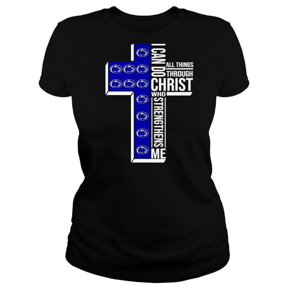 Cross I can do all things through Christ who strengthens me Penn State Nittany Lions shirt Women's T-shirt