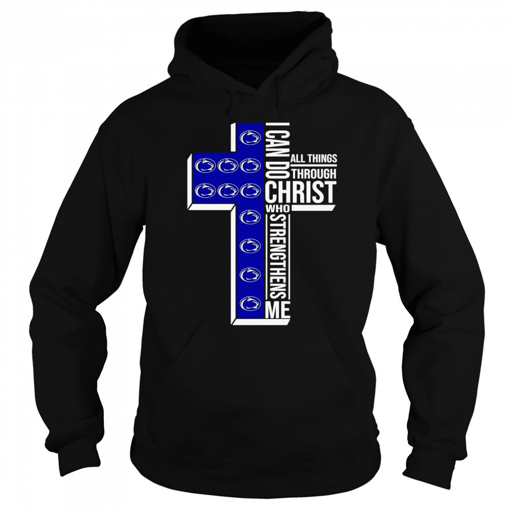 Cross I can do all things through Christ who strengthens me Penn State Nittany Lions shirt Sweatshirt