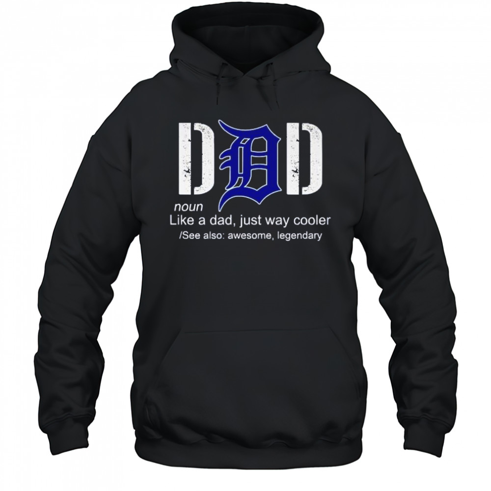 Detroit Tigers Dad noun definition like a dad just cooler father day shirt Hoodie