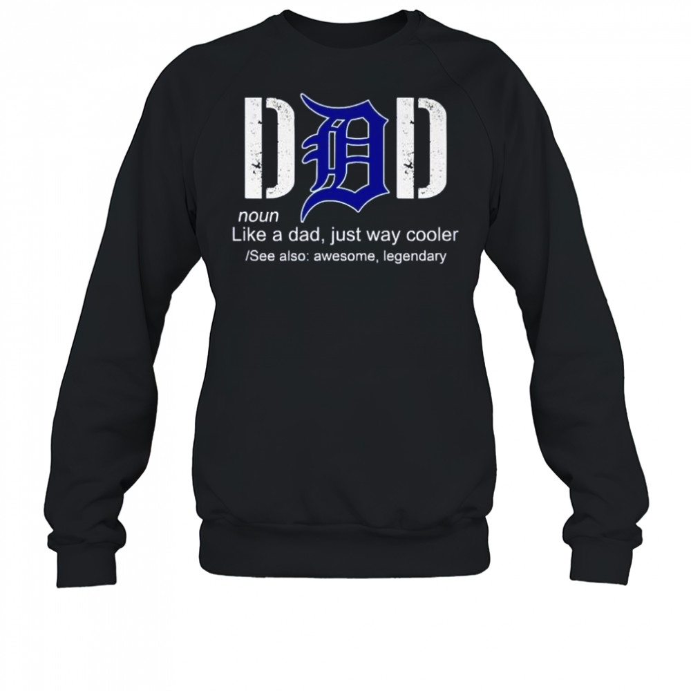 Detroit Tigers Dad noun definition like a dad just cooler father day shirt Sweatshirt