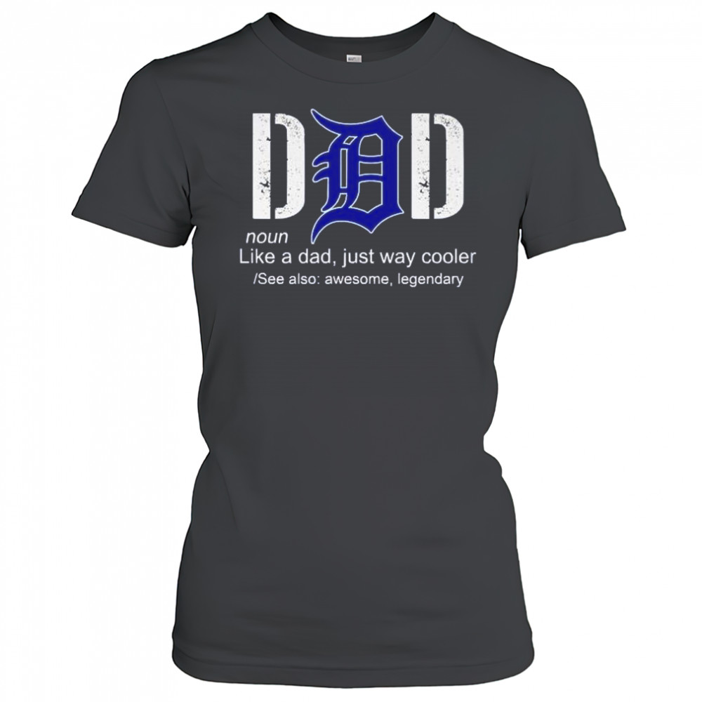 Detroit Tigers Dad noun definition like a dad just cooler father day shirt Women's T-shirt
