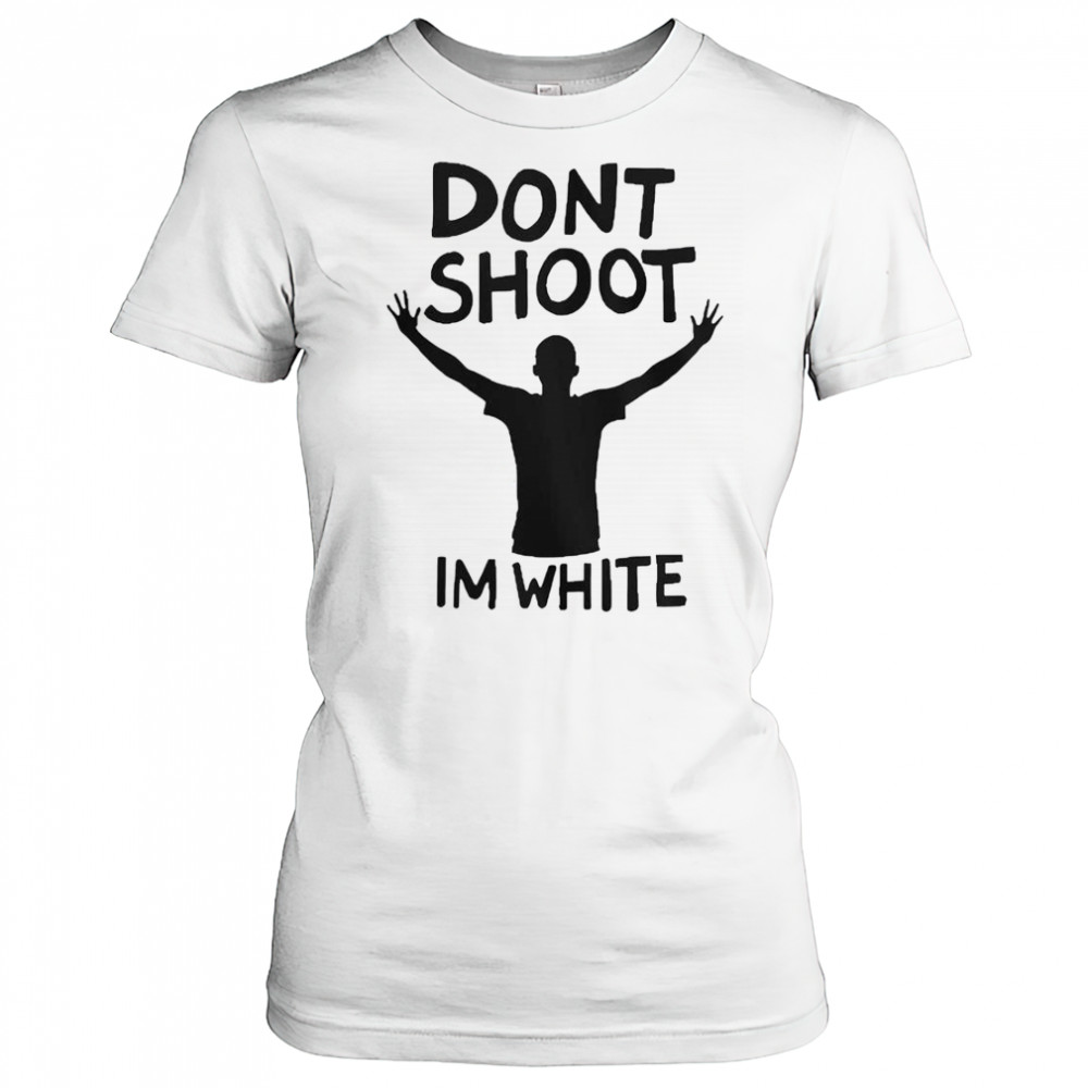 Don’t Shoot Im White T-Shirt Women's T-shirt