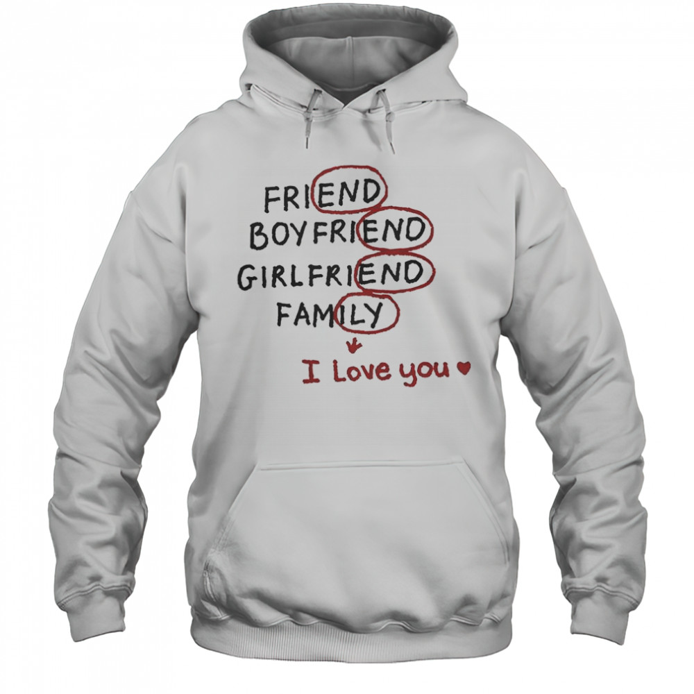 Friend Boyfriend Girlfriend Family I Love You T-Shirt Hoodie