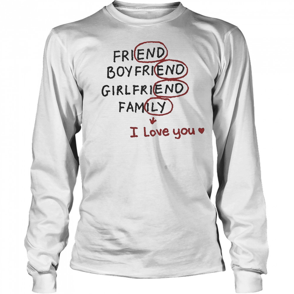 Friend Boyfriend Girlfriend Family I Love You T-Shirt Long Sleeved