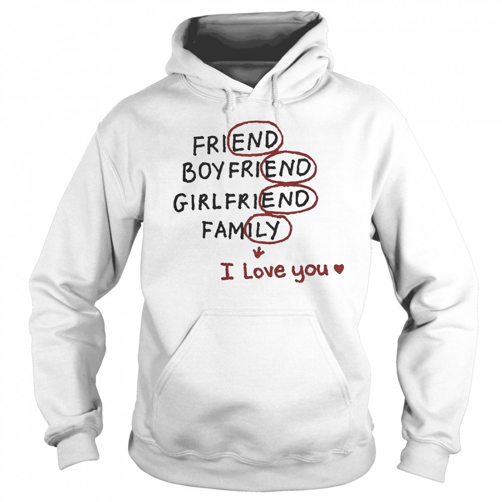 Friend Boyfriend Girlfriend Family I Love You T-Shirt Sweatshirt