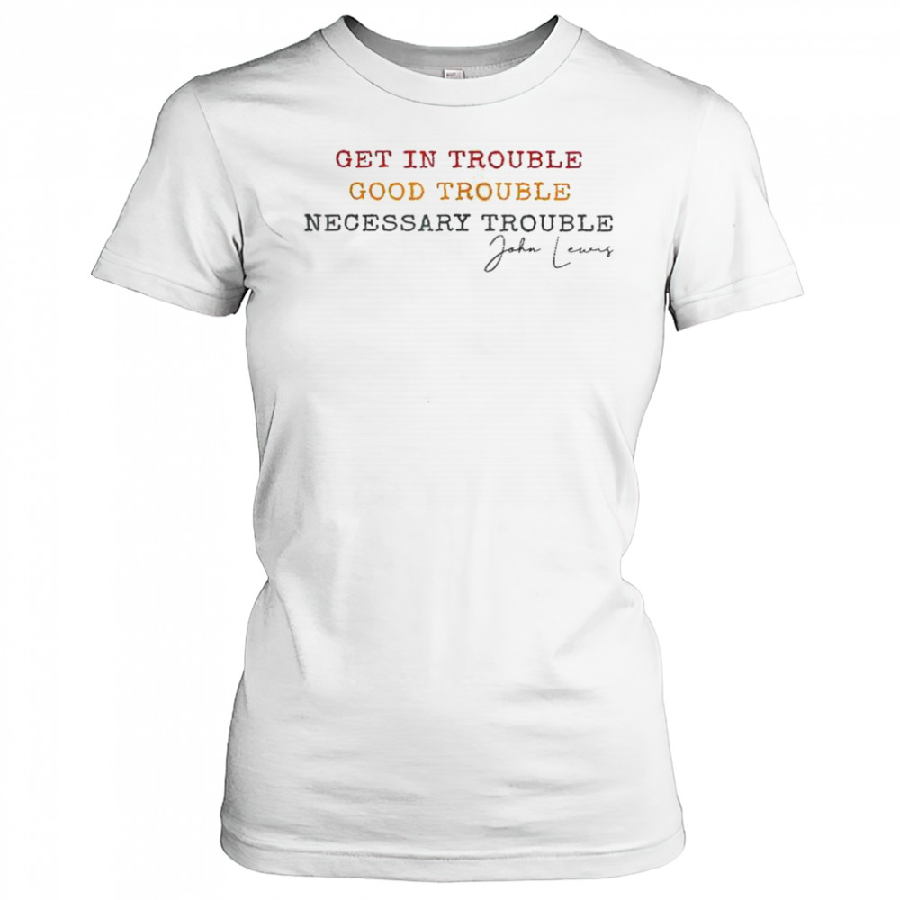 Get In Trouble Good Trouble Necessary Trouble John Lewis T-Shirt Women's T-shirt