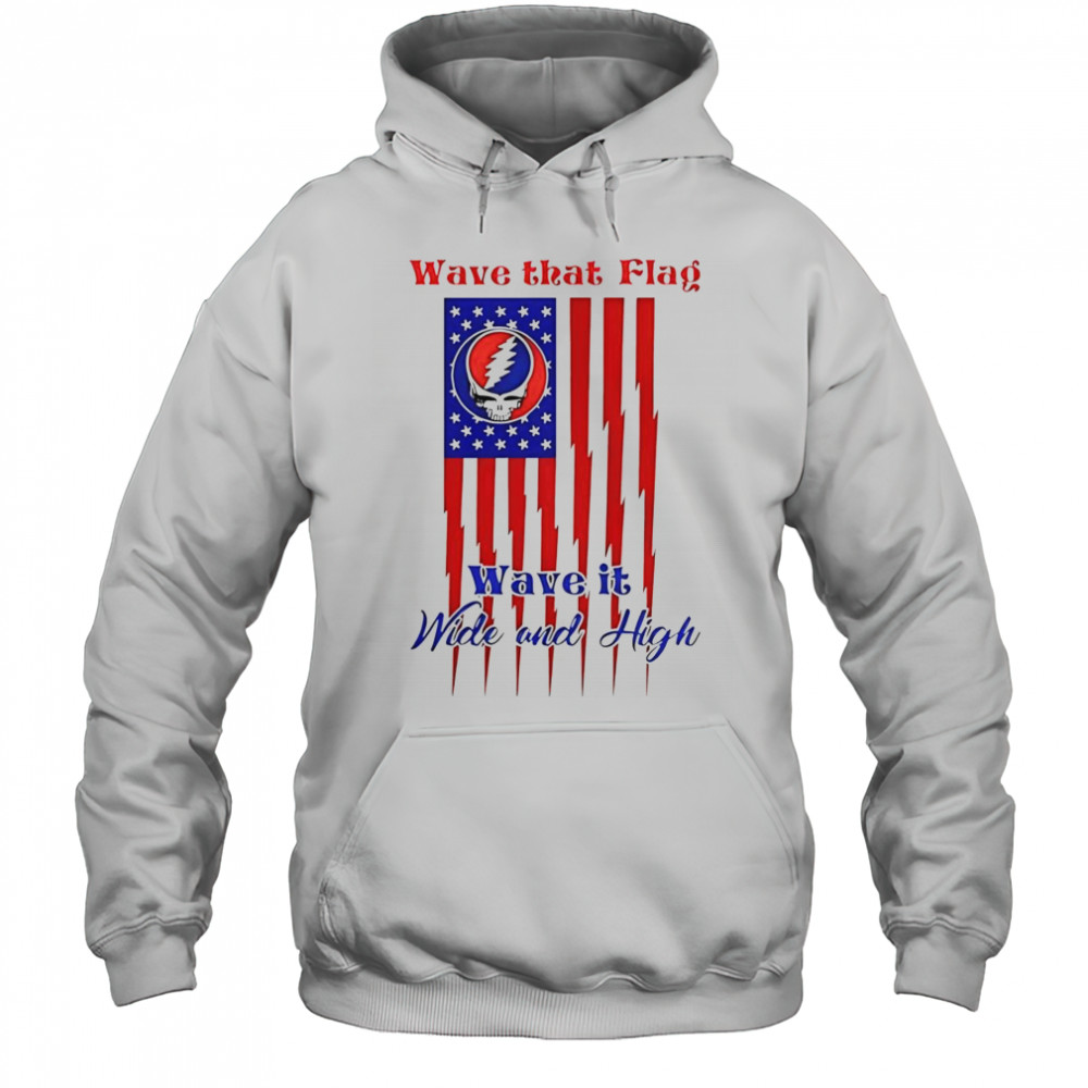 Grateful Dead Wave That Flag Wave It Wide And High Special T-Shirt Hoodie