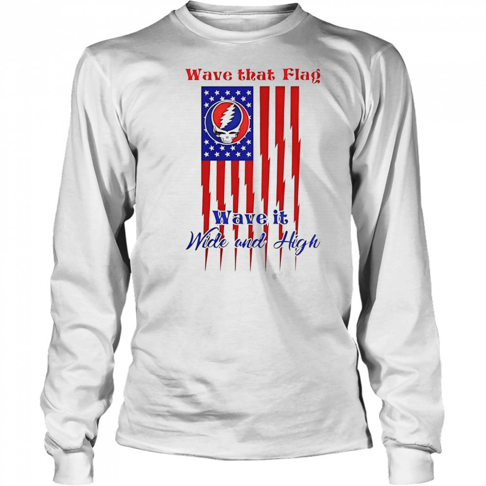 Grateful Dead Wave That Flag Wave It Wide And High Special T-Shirt Long Sleeved