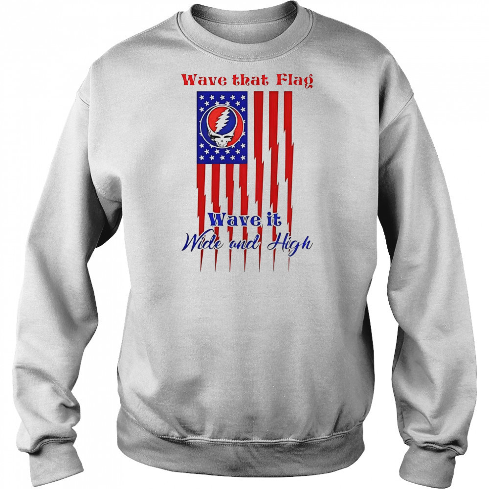 Grateful Dead Wave That Flag Wave It Wide And High Special T-Shirt Hoodie