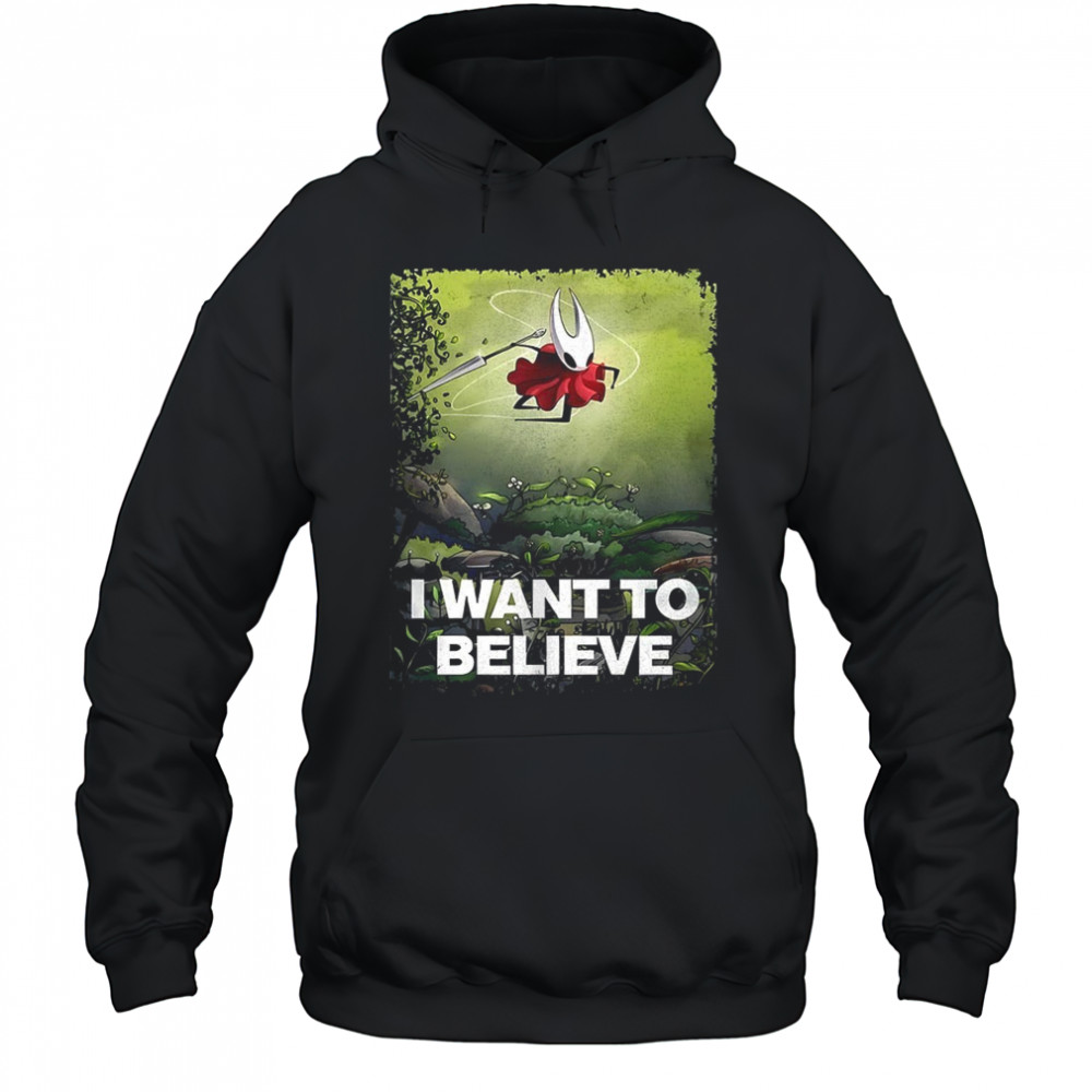 Hornet Hollow Knight I want to believe shirt Hoodie