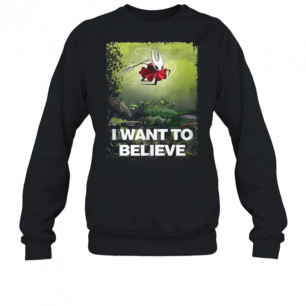 Hornet Hollow Knight I want to believe shirt Sweatshirt