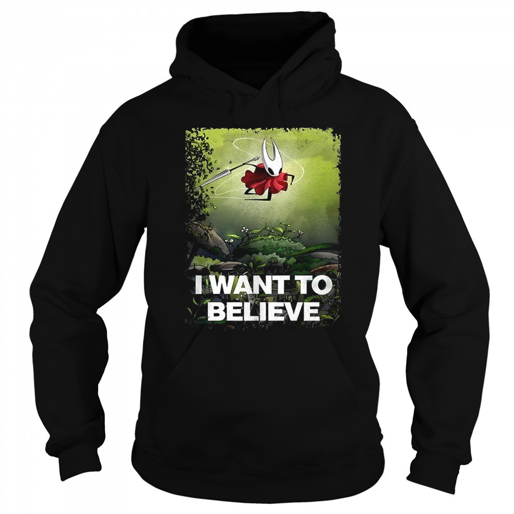 Hornet Hollow Knight I want to believe shirt Sweatshirt