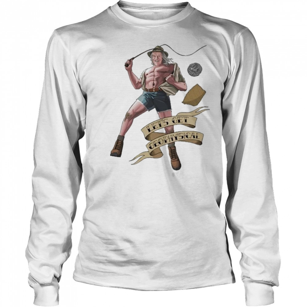 Jim’ll Paint It Let’s Get Geophysical Phil Shirt Long Sleeved