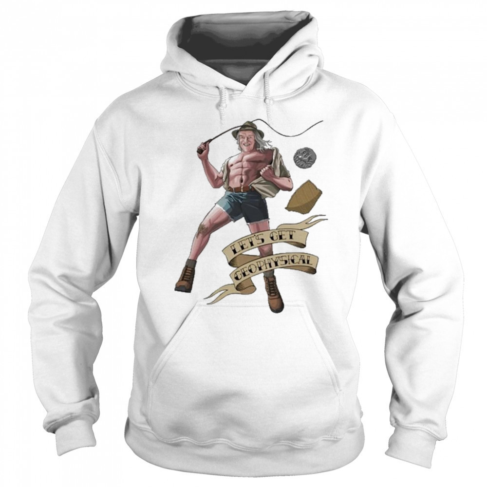 Jim’ll Paint It Let’s Get Geophysical Phil Shirt Sweatshirt