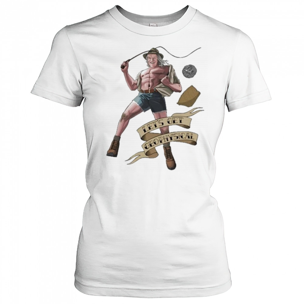 Jim’ll Paint It Let’s Get Geophysical Phil Shirt Women's T-shirt
