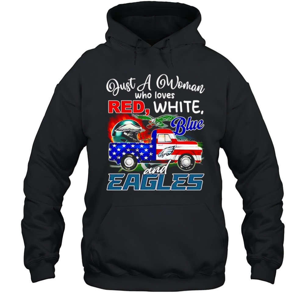Just a woman who loves red white blue and Eagles shirt Hoodie
