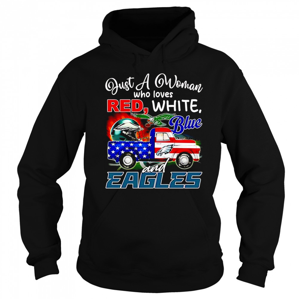 Just a woman who loves red white blue and Eagles shirt Sweatshirt