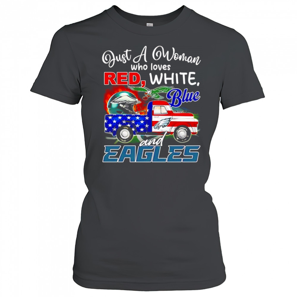 Just a woman who loves red white blue and Eagles shirt Women's T-shirt