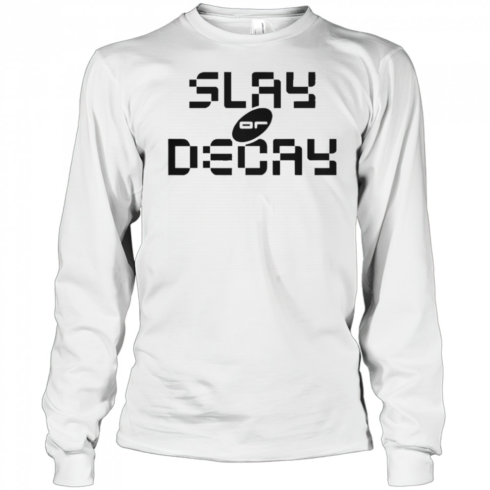 Katy Perry Slay Or Decay T-Shirt Long Sleeved