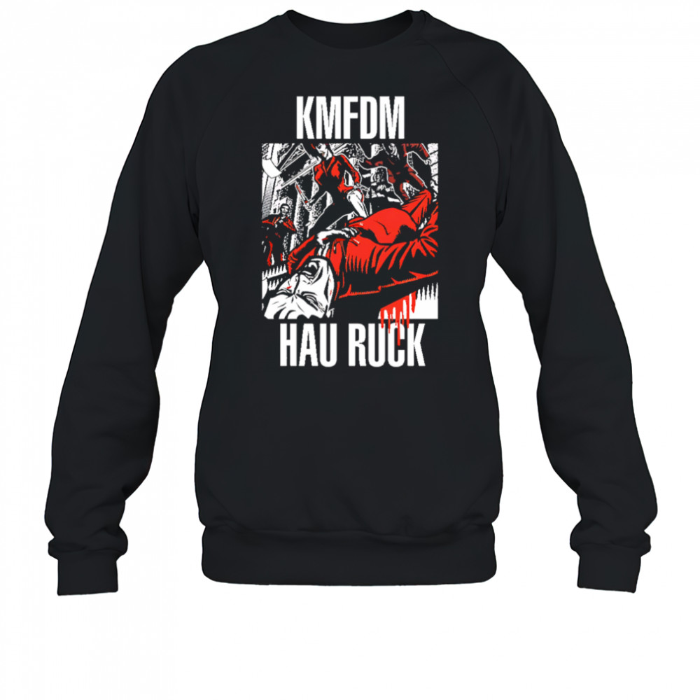 Kmfdm Hau Ruck shirt Sweatshirt