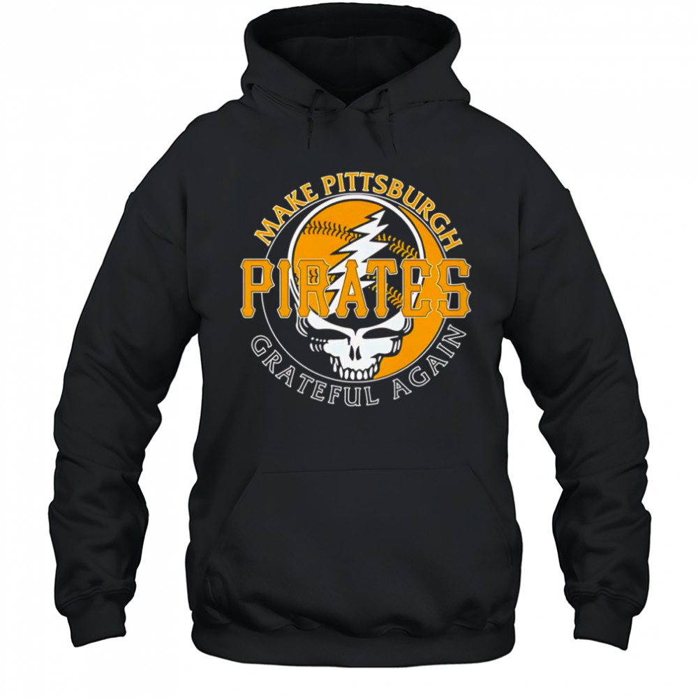 Make Pittsburgh Pirates Grateful again shirt Hoodie