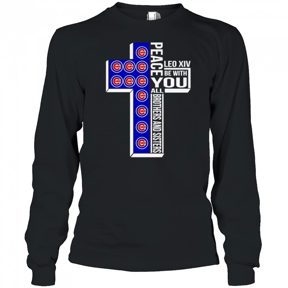 Peace Leo XIV be with you all brothers and sisters Chicago Cubs shirt Long Sleeved